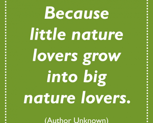 Little nature lovers grow into big nature lovers.