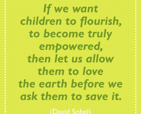 Let us allow children to love the Earth before we ask them to save it.