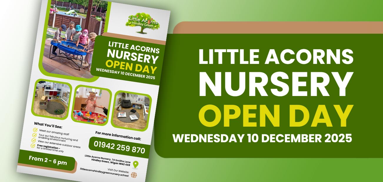 Open Day for Little Acorns Nursery, Hindley Green, Wigan – Wednesday 10 December.